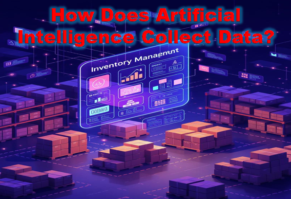 How Does Artificial Intelligence Collect Data