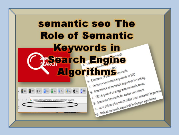 The Role of Semantic Keywords in Search Engine Algorithms